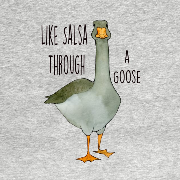 Salsa Through a Goose by UntidyVenus